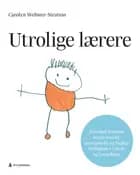 Utrolige lærere : hvordan fremme barns sosiale, emosjonelle og faglige ferdigheter i skole og barnehage