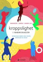 Kroppslighet i barnehagen : pedagogisk arbeid med kropp, bevegelse, mat og helse