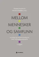 Mellom mennesker og samfunn : sosiologi og sosialantropologi for helse- og sosialprofesjonene