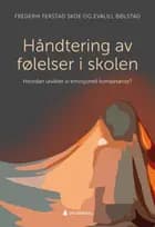 Håndtering av følelser i skolen : hvordan utvikler vi emosjonell kompetanse?