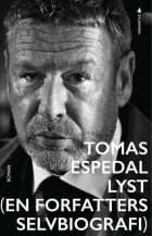 Lyst (En forfatters selvbiografi) - Tomas Espedal af Tomas Espedal