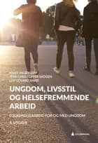 Ungdom, livsstil og helsefremmende arbeid (4.utg.)