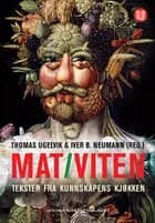 Mat - viten : tekster fra kunnskapens kjøkken