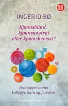 Kjønnsblind, kjønnsneutral ellr kjønnsbevisst? : pedagoger møter kolleger, barn og foreldre