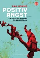 Positiv angst i individ, gruppe og organisasjon : et organisasjonspsykologisk perspektiv (4.utg.)