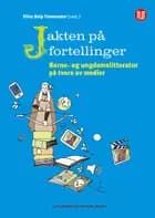 Jakten på fortellinger : barne- og ungdomslitteratur på tvers av medier