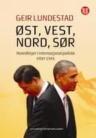Øst, vest, nord, sør : hovedlinjer i internasjonal politikk etter 1945