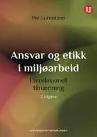 Ansvar og etikk i miljøarbeid : en relasjonell tilnærming