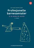 Profesjonelle barnesamtaler : å ta barn på alvor