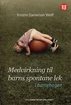 Medvirkning til barns spontane lek : i barnehagen
