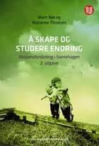 Å skape og studere endring : aksjonsforskning i barnehagen