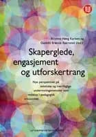 Skaperglede, engasjement og utforskertrang : nye perspektiver på estetiske og tverrfaglige undervisningsmetoder som ...