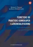 Teoretiske og praktiske kunnskaper i lærerkvalifisering : sammenhenger og spenninger