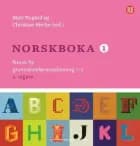 Norskboka 1 : norsk for grunnskolelærarutdanning 1-7 af Mari Nygård og Christian Bjerke (red.)