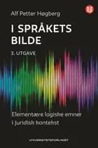 I språkets bilde : elementære logiske emner i juridisk kontekst (3. utg.)