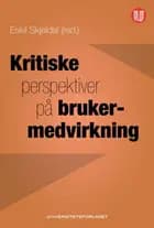 Kritiske perspektiver på brukermedvirkning
