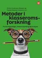 Metoder i klasseromsforskning : forskningsdesign, datainnsamling og analyse