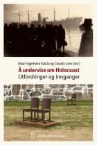 Å undervise om Holocaust : utfordringer og innganger - utfordringer og innganger, Vidar Fagerheim Kalsås