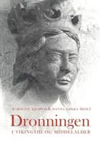 Dronningen : i vikingtid og middelalder