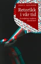 Retorikk i vår tid : en innføring i moderne retorisk teori af Jens E. Kjeldsen