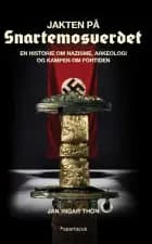 Jakten på Snartemosverdet : en historie om nazisme, arkeologi og kampen om fortiden