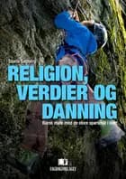 Religion, verdier og danning : religionspedagogikk i barnehagens rom - Sturla Sagberg