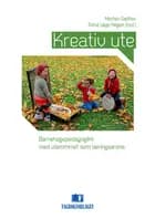 Kreativ ute : barnehagepedagogikk med uterommet som læringsarena