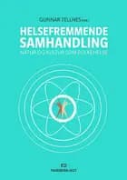 Helsefremmende samhandling : natur og kultur som folkehelse