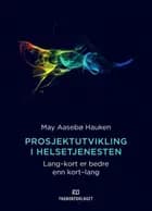 Prosjektutvikling i helsetjenesten : lang-kort er bedre enn kort-lang