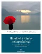 Håndbok i klinisk helsepsykologi : for deg som behandler pasienter med somatisk sykdom og skade - Ingrid Hyldmo, Elin Fjerstad, Torkil Berge, Nina Lang
