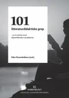 101 litteraturdidaktiske grep : om å arbeide med skjønnlitteratur og sakprosa af Kåre Kverndokken (red.)