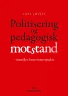 Politisering og pedagogisk motstand : veien til en barneorientert praksis