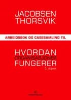 Hvordan organisasjoner fungerer. Arbeidsbok og casesamling