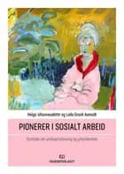 Pionerer i sosialt arbeid : samtaler om profesjonalisering og yrkesidentitet