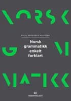 Norsk grammatikk enkelt forklart - Kjell Heggvold Ullestad