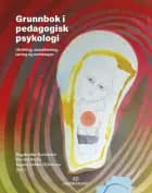 Grunnbok i pedagogisk psykologi : utvikling, sosialisering, læring og motivasjon - Ragnheiður Karlsdóttir, Øyvind Kvello, Ingunn D. Hybertsen