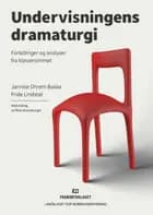 Undervisningens dramaturgi : fortellinger og analyser fra klasserommet
