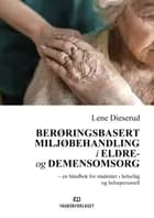 Berøringsbasert miljøbehandling i eldre- og demensomsorg : en håndbok for studenter i helsefag og helsepersonell