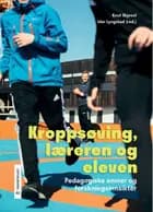 Kroppsøving, læreren og eleven : pedagogiske emner og forskningsinnsikter