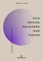 Hvis psykisk helsevern ikke fantes : psykiatri for ikke-psykiatere af Trond F. Aarre