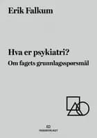 Hva er psykiatri? : om fagets grunnlagsspørsmål