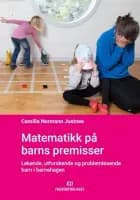 Matematikk på barns premisser : lekende, utforskende og problemløsende barn i barnehagen