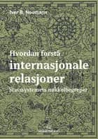 Hvordan forstå internasjonale relasjoner : statssystemets nøkklebegreper