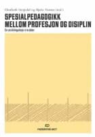 Spesialpedagogikk mellom profesjon og disiplin : en utviklingslinje i tre deler