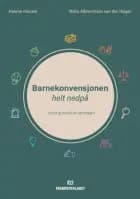 Barnekonvensjonen helt nedpå : enkelt og praktisk for barnehagen af Helene Kløcker og Malin Albrechtsen van der Hagen