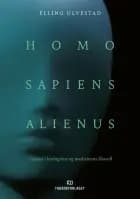 Homo sapiens alienus : essays i biologiens og medisinens filosofi - Elling Ulvestad