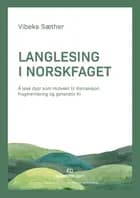 Langlesing i norskfaget : å lese dypt som motvekt til distraksjon, fragmentering og generativ KI