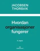 Hvordan organisasjoner fungerer af Dag Ingvar Jacobsen og Jan Thorsvik