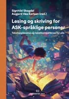 Lesing og skriving for ASK-språklige personer : tekstopplevelse og tekstkompetanse for alle