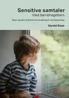 Sensitive samtaler med barnehagebarn : åpen og ikke-ledende kommunikasjon ved bekymring - åpen og ikke-ledende kommunikasjon ved bekymring, Harald Dean